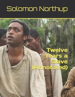 Book cover for Twelve Years a Slave (Annotated)
