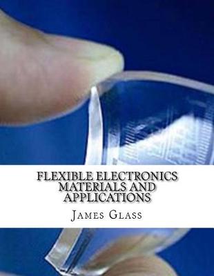 Book cover for Flexible Electronics Materials and Applications