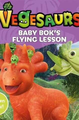 Cover of Vegesaurs: Baby Bok's Flying Lesson