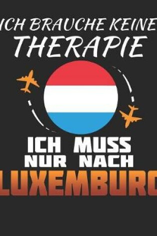 Cover of Ich Brauche Keine Therapie Ich Muss Nur Nach Luxemburg