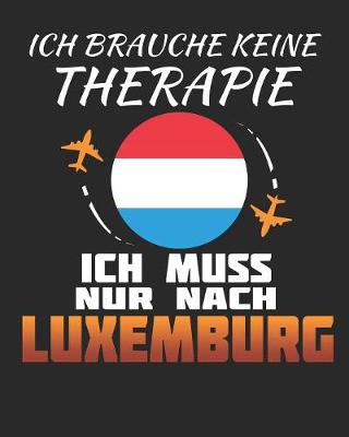 Book cover for Ich Brauche Keine Therapie Ich Muss Nur Nach Luxemburg