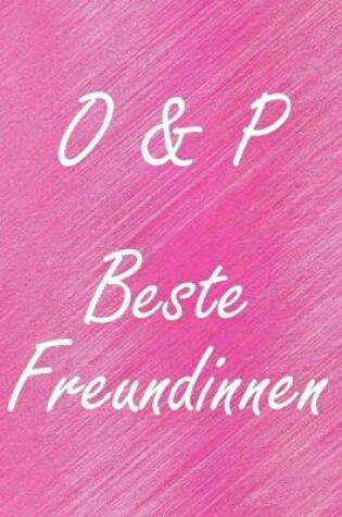 Cover of O & P. Beste Freundinnen