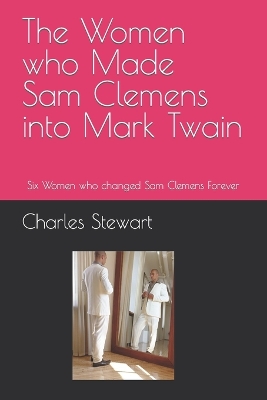 Book cover for The Women who Made Sam Clemens into Mark Twain