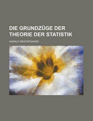 Book cover for Die Grundzuge Der Theorie Der Statistik