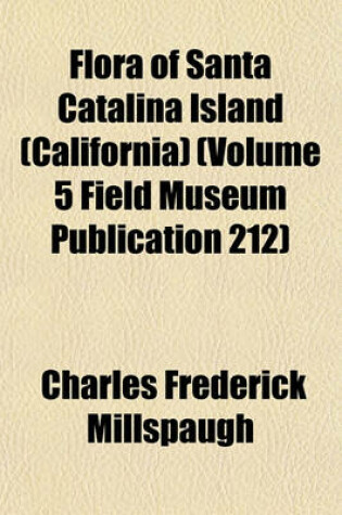 Cover of Flora of Santa Catalina Island (California) (Volume 5 Field Museum Publication 212)