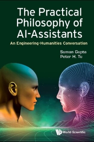 Cover of Practical Philosophy Of Al-assistants, The: An Engineering-humanities Conversation