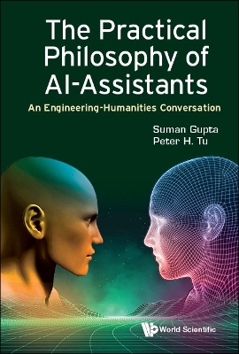 Book cover for Practical Philosophy Of Al-assistants, The: An Engineering-humanities Conversation