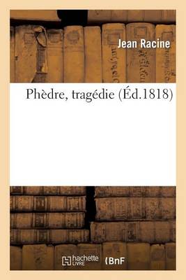 Book cover for Ph�dre, Trag�die, Repr�sent�e Pour La Premi�re Fois, Sur Le Th��tre de l'H�tel de Bourgogne