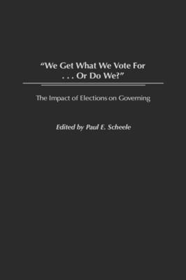 Cover of We Get What We Vote For... Or Do We?