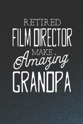 Book cover for Retired Film Director Make Amazing Grandpa