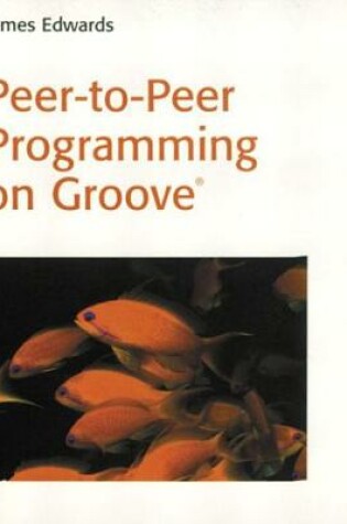 Cover of Peer-to-Peer Programming on Groove (R)