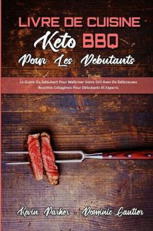 Cover of Livre De Cuisine Keto BBQ Pour Les D�butants
