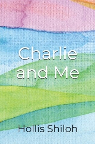 Cover of Charlie and Me