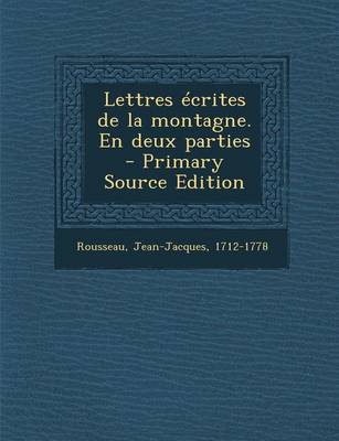 Book cover for Lettres Ecrites de La Montagne. En Deux Parties - Primary Source Edition