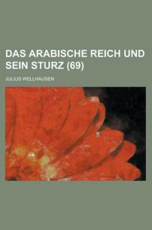 Cover of Das Arabische Reich Und Sein Sturz (69)