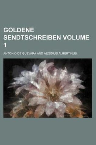 Cover of Goldene Sendtschreiben Volume 1