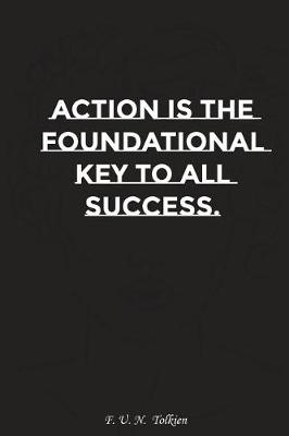 Cover of Action Is the Foundational Key to All Success