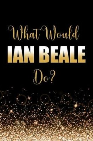 Cover of What Would Ian Beale Do?