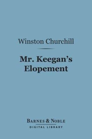 Cover of Mr. Keegan's Elopement (Barnes & Noble Digital Library)