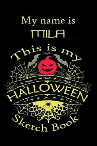 Cover of My name is MILA This is my HALLOWEEN Sketch Book