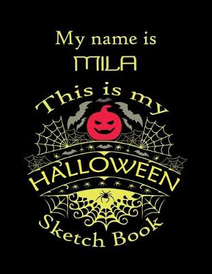 Book cover for My name is MILA This is my HALLOWEEN Sketch Book