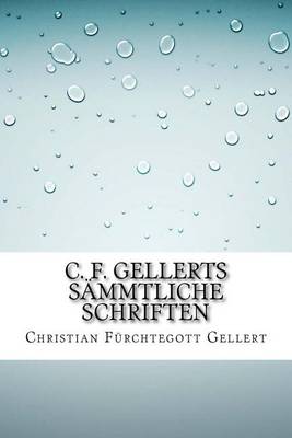 Book cover for C. F. Gellerts Sammtliche Schriften