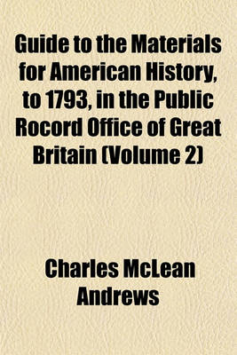 Book cover for Guide to the Materials for American History, to 1793, in the Public Rocord Office of Great Britain (Volume 2)