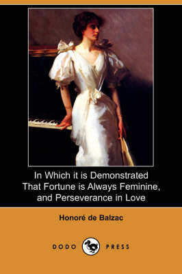 Book cover for In Which It Is Demonstrated That Fortune Is Always Feminine, and Perseverance in Love (Dodo Press)