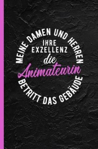 Cover of Meine Damen und Herren ihre Exzellenz die Animateurin betritt das Gebaude