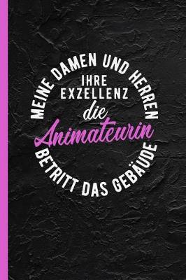 Book cover for Meine Damen und Herren ihre Exzellenz die Animateurin betritt das Gebaude