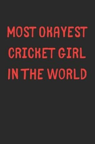 Cover of Most Okayest Cricket Girl In The World
