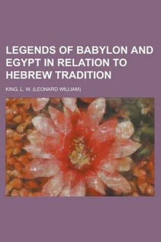 Cover of Legends of Babylon and Egypt in Relation to Hebrew Tradition