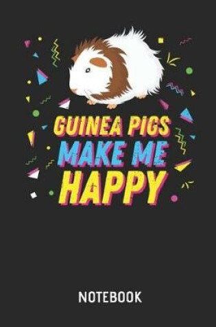 Cover of Guinea Pigs Make Me Happy Notebook