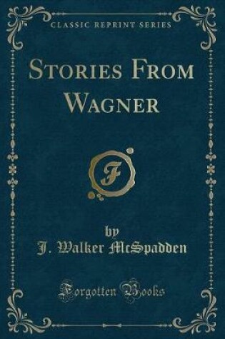 Cover of Stories from Wagner (Classic Reprint)
