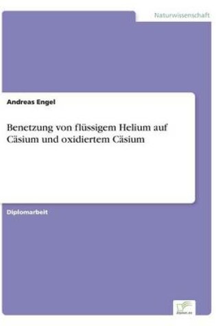 Cover of Benetzung von flüssigem Helium auf Cäsium und oxidiertem Cäsium