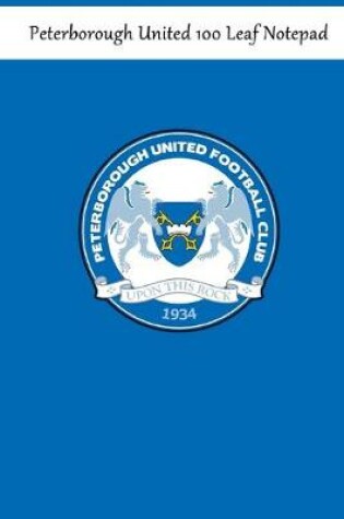 Cover of Peterborough United 100 Leaf Notepad