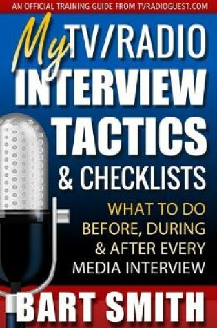 Cover of My TV/Radio Interview Tactics & Checklists