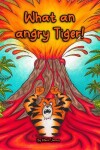 Book cover for What an angry tiger!