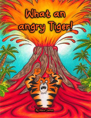 Book cover for What an angry tiger!