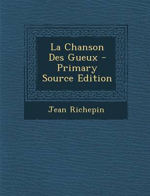 Book cover for La Chanson Des Gueux - Primary Source Edition