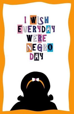 Book cover for I Wish Everyday Were Negro Day