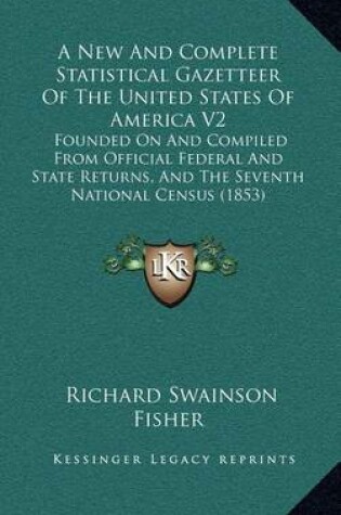 Cover of A New and Complete Statistical Gazetteer of the United States of America V2