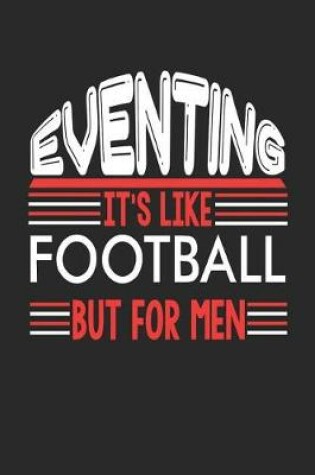 Cover of Eventing It's Like Football But For Men