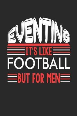 Book cover for Eventing It's Like Football But For Men