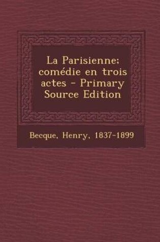 Cover of La Parisienne; Comedie En Trois Actes - Primary Source Edition