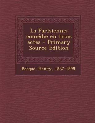 Book cover for La Parisienne; Comedie En Trois Actes - Primary Source Edition