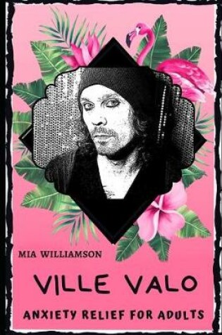 Cover of Ville Valo Anxiety Relief for Adults