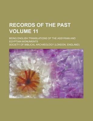 Book cover for Records of the Past; Being English Translations of the Assyrian and Egyptian Monuments Volume 11