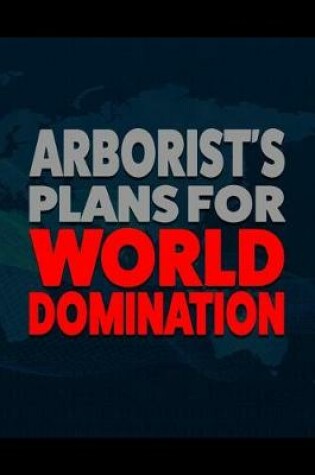 Cover of Arborist's Plans for World Domination