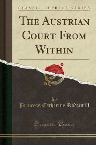 Cover of The Austrian Court from Within (Classic Reprint)